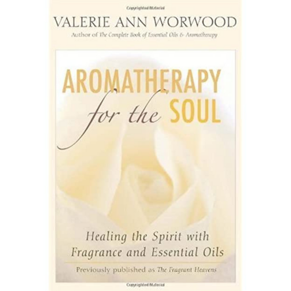 Aromatherapy For The Soul by Ann Worwood-Books-The Scarlet Sage Herb Co.