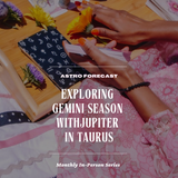 IN-PERSON: Astro Forecast Monthly Series - Exploring Gemini Season with Jupiter in Taurus with Imani Rae - May 20th, 2-4PM PT