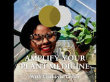 Amplify Your Plant Medicine - Grow Your Own Prolific Healing Garden with Chakayla Taylor